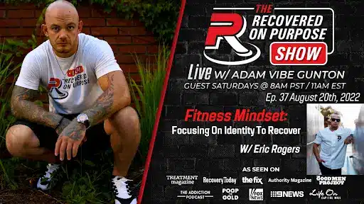 "The Recovered On Purpose Show" poster featuring host Adam Vibe Gunton seated, highlighting the episode "Fitness Mindset" with Eric Rogers.