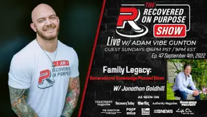 Podcast promotional image featuring a smiling man with tattoos in a white shirt on the left. Text details 'The Recovered On Purpose Show' with host Adam Vibe Gunton, airing Sundays. Episode 47 features 'Family Legacy: Generational Knowledge Passed Down' with guest Jonathon Goldhill, seated on the right. Logos of associated media outlets appear at the bottom