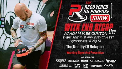 Bald man with tattoos seated, wearing a "Recovered On Purpose" shirt, holding a matching hat. Text: "Week End Recap, The Reality of Relapse." Tone is thoughtful.