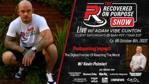 Man with tattoos squats in a yard, wearing a "Recovered on Purpose" shirt. Text promotes "The Recovered On Purpose Show" with Adam Vibe Gunton, featuring Kevin Palmieri on October 8, 2022.