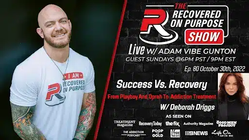 Host Adam Vibe Gunton smiles confidently beside show details. Guest Deborah Driggs discusses addiction recovery. Bold, encouraging tone.