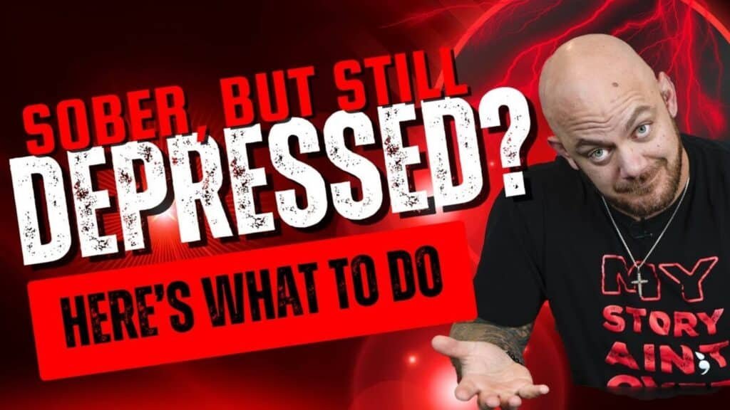 sober depression isn't something that goes away just because you are clean now