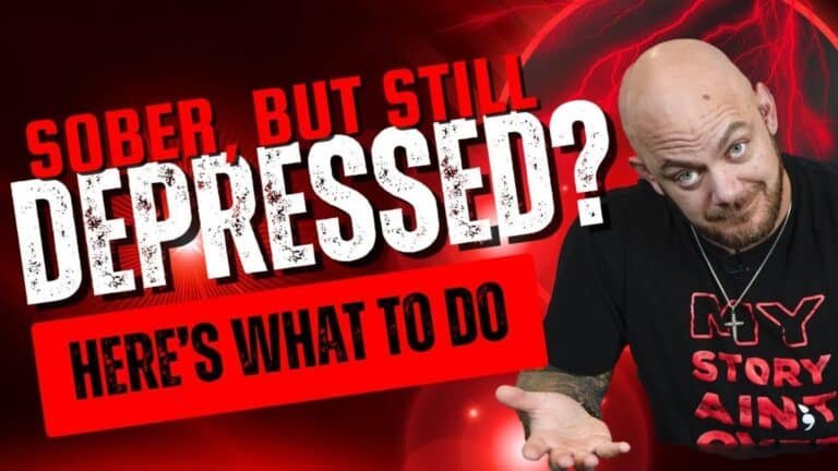 sober depression isn't something that goes away just because you are clean now